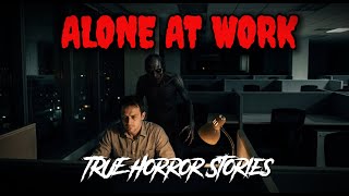 4 Very Scary TRUE Alone at Work Horror Stories | Mr. Dark Horror Stories