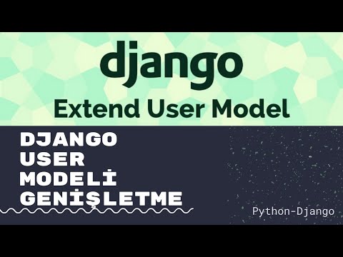 Django User Model Genişletme Örneği