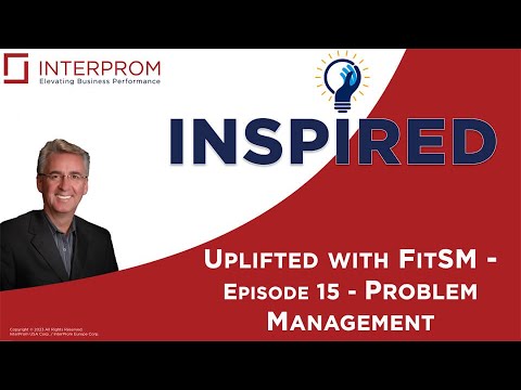 INTERPROM INSPIRED   Uplifted with FitSM   Episode 15   Problem Management