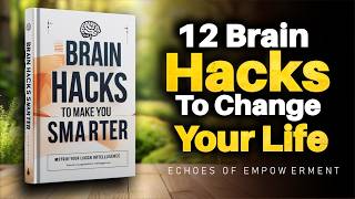 12 Powerful Brain Hacks to Change Your Life (Audiobook)