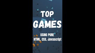 TOP GAMES using pure HTML, CSS, JAVASCRIPT #shorts
