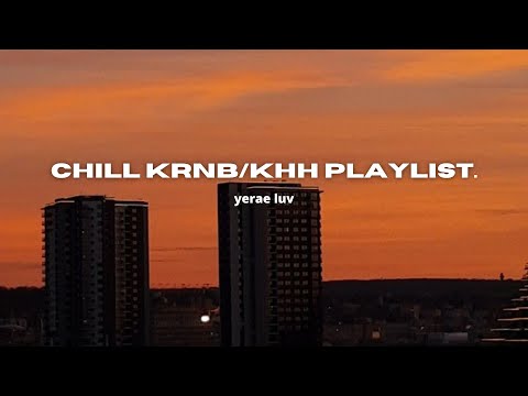 [PLAYLIST] chill krnb/khh | 40 min