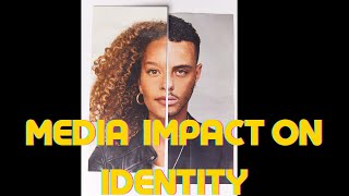 Media Impact on Identity