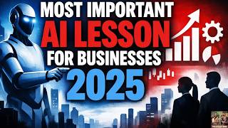 The Most Important AI Lesson for Businesses From 2025