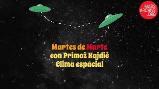 Martes de Marte con Primož Kajdič, Clima Espacial
