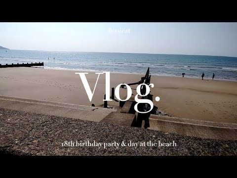 Vlog - 18th birthday party & day at the beach - 25/08/2021+27/08/2021