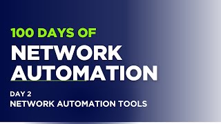 100 Days of Network Automation - Day 2 - Top 12 Network Automation Tools You Need to Know!