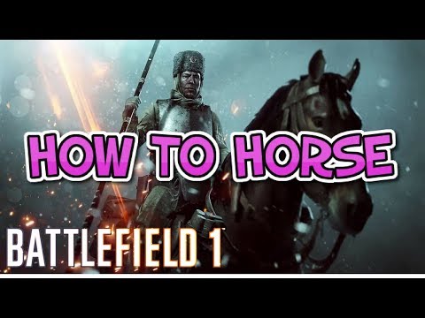 HOW TO HORSE - Battlefield 1