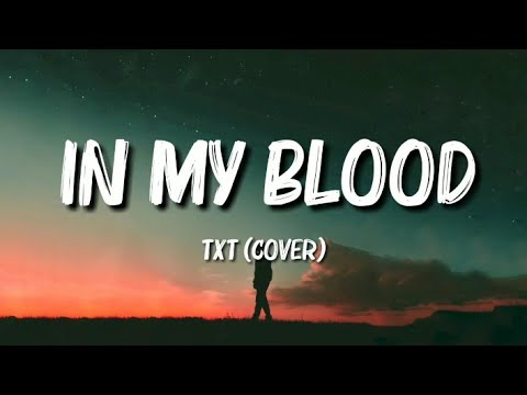 TXT - In My Blood (Cover) Lyrics