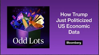 Bill Beach on How Trump Just Politicized US Economic Data | Odd Lots