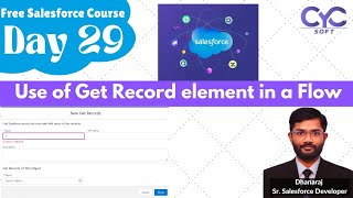 Use of Get Record element in a Flow | Free Salesforce Course | Salesforce Developer Course | CYSOFT