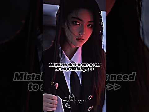 6 Mistakes teens need to stop making! 🙌🌚💛 #newaesthetic #shortsfeed #fypシ゚viral #teens