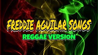 Relaxing Vibes - Freddie Aguilar Songs OPM | Reggae Version