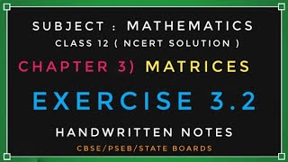 Matrices Exercise 3.2 ( All Questions ) Class 12 Math Chapter 3 | Ncert Solution | Every Year Notes