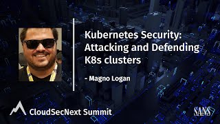 Kubernetes Security: Attacking and Defending K8s Clusters