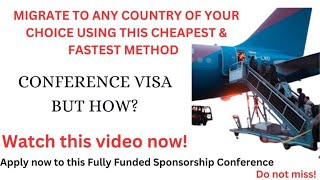 MIGRATE TO ANY COUNTRY OF YOUR CHOICE USING THIS CHEAPEST & FASTEST METHOD - CONFERENCE VISA