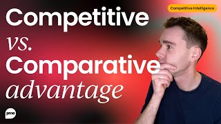 Comparative vs. competitive advantage: what’s the difference?