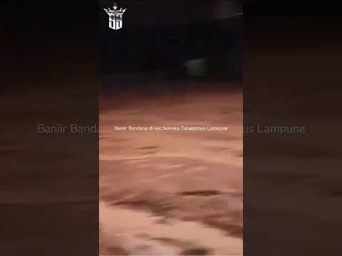 BANJIR BANDANG DI SEMAKA TANGGAMUS LAMPUNG 29 JUNI 2023