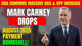 CRA Confirms MASSIVE OAS & CPP Increase – Mark Carney Drops August 2025 Payment Bombshell!