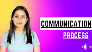Process of Communication | Communication Process and Barriers
