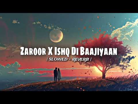Zaroor X Ishq Di Baajiyaan -Sush Yohan Mashup |Zaroor X Ishq Di Baajiyaan Full Song #Feel_lofilyrixz
