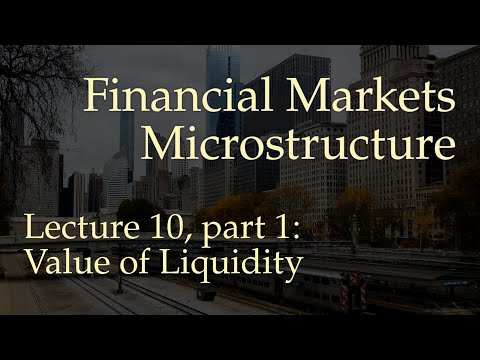Lecture 10, part 1: Value of Liquidity (Financial Markets Microstructure)