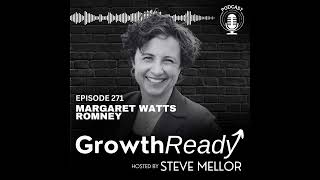 Episode 271: The Art of Growth-Ready Communication with Margaret Watts Romney