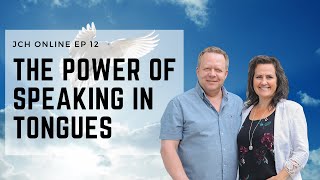 JCH ONLINE EP12 - THE POWER OF SPEAKING IN TONGUES