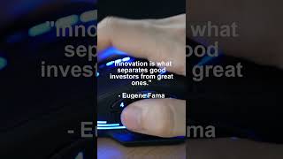 Investment Wisdom: Thoughts from Eugene Fama on Innovation