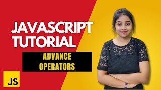 10 - JavaScript Advance Operators