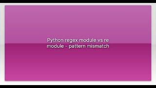 Python regex module vs re module - pattern mismatch