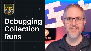 Debugging Collection Runs | Postman Level Up