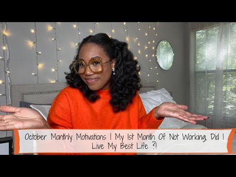 October Monthly Motivations |My 1st Month Of Not Working, Self-Reflection, Did I Live My Best Life!?