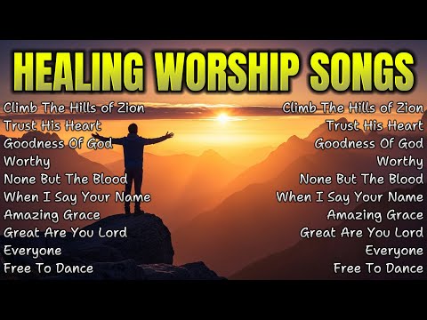 Climb The Hills of Zion ✝️ Healing Worship Songs for Restoring Faith in Christ