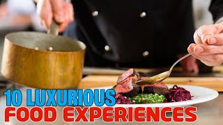 Top 10 Luxury Food Experience