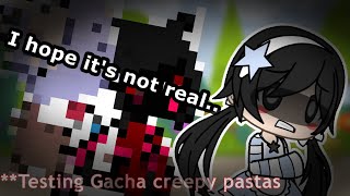 TESTING GACHA CREEPY PASTAS!!! ||