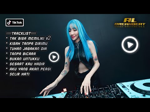 DJ TAK BISA MEMILIKI V2 x KISAH TANPA DIRIMU BREAKBEAT INDO GALAU FULL MELODY TERBARU 2024