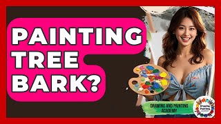 Painting Tree Bark? - Drawing and Painting Academy