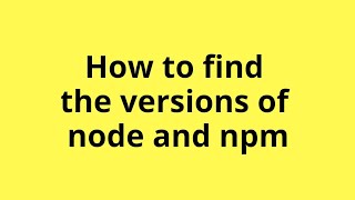 How to verify the versions of node and npm for Angular development