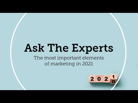 Ask The Experts: The most important Elements of Marketing in 2021 #3
