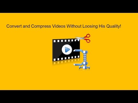 How To Convert And Compress A Video Without Loosing His Quality!