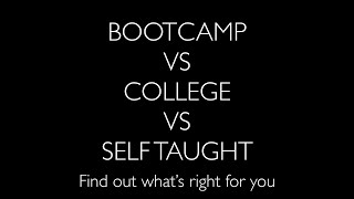 College vs Coding Bootcamp s Self Taught | Experience & Advice From A Professional