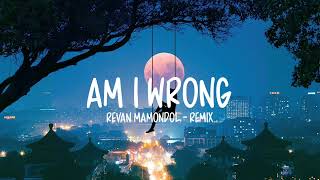 COMEBACK❗AM I WRONG - Revan MamondoL - REMIX ( SimpleFvnky )2022