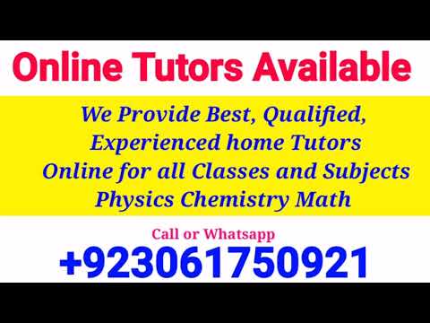 Online Tutors Available  For All Classes and Subjects  Physics Chemistry Math call sms +923061750921