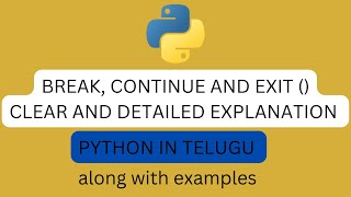 Break and Continue, exit in Python in telugu| examples of break and continue exit functions| python