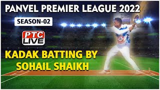 KADAK BATTING BY SOHAIL SHAIKH  AT PANVEL PREMIER LEAGUE 2022 || SEASON 02