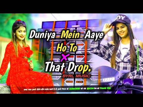 Duniya Mein Aaye Ho To Love Kar Lo X That Drop Mix | DJ Shadow | Hindi Old Song Remix | BYRL MUSIC