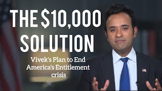 The $10,000 Solution Vivek's Radical Plan to End America’s Debt Crisis