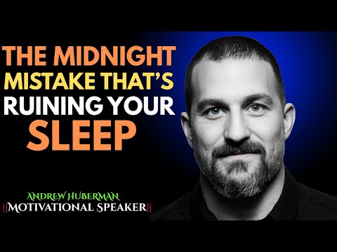 The Midnight Mistake That’s Ruining Your Sleep ADNREW HUBERMAN MOTIVATINAL SPEECH