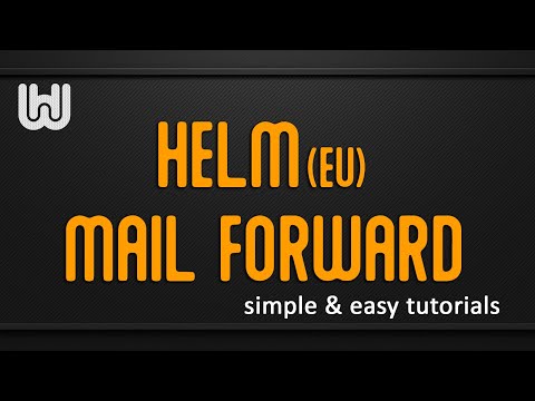 TUTORIAL SERIES Creating  a mail forward (redirect)in Helm